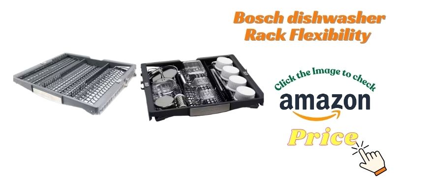  Bosch dishwasher Rack Flexibility
