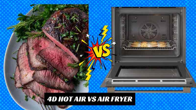 4D Hot Air vs Air Fryer