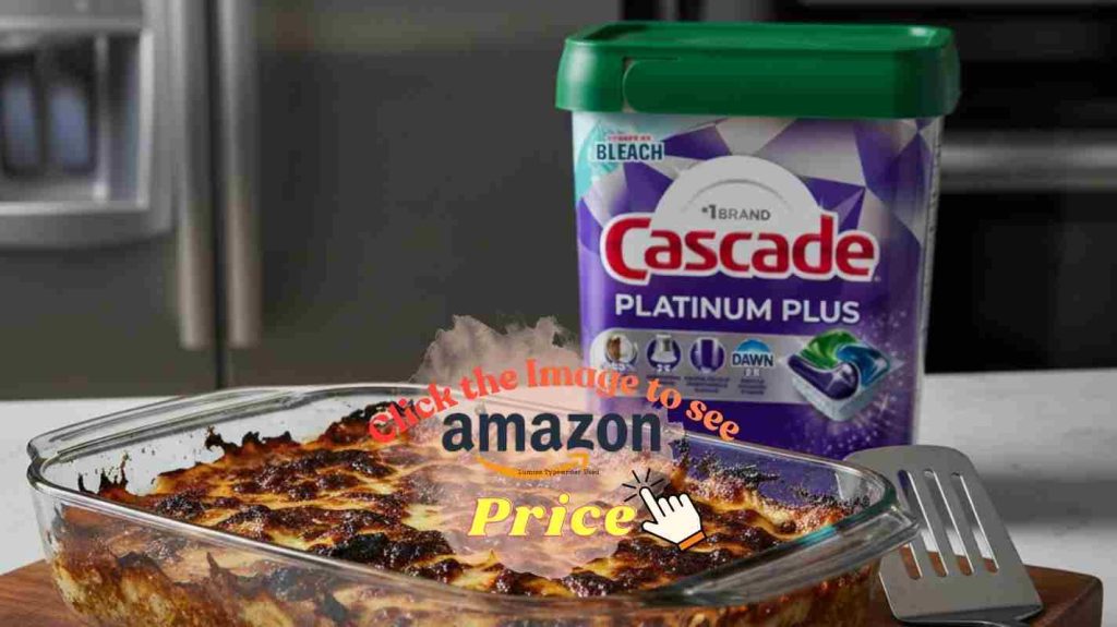 Burnt lasagna dish with charred cheese testing Cascade Platinum burnt food removal power on baked-on residue